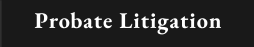 Probate Litigation
