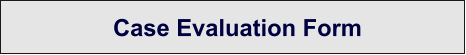 Case Evaluation Form